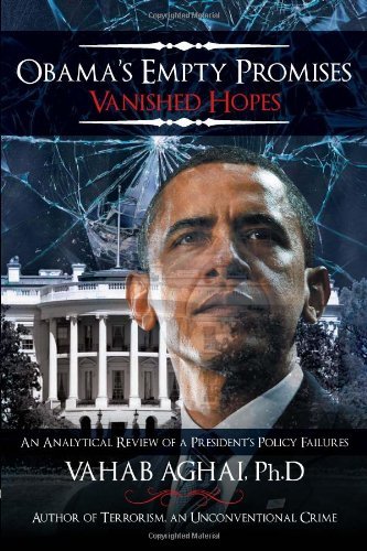 Cover for Vahab Aghai · Obama's Empty Promises Vanished Hopes: an Analytical Review of a President's Policy Failures (Paperback Bog) (2012)