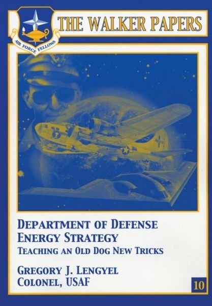 Cover for Col Gregory J Lengyel · Department of Defense Energy Strategy - Teaching an Old Dog New Tricks (Pocketbok) (2012)