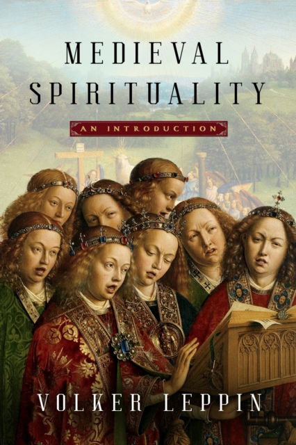 Medieval Spirituality: An Introduction - Volker Leppin - Books - Baylor University Press - 9781481320382 - September 15, 2025