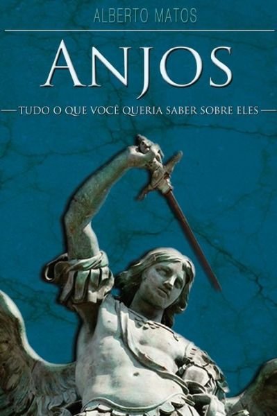 Cover for Alberto Matos · Anjos: Tudo O Que Você Queria Saber Sobre Eles (Paperback Book) [Portuguese, 3ª edition] (2013)