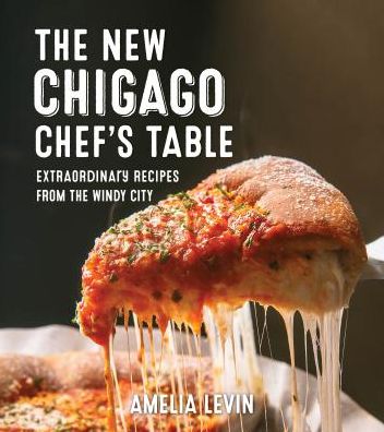 Cover for Amelia Levin · The Chicago Chef's Table: Extraordinary Recipes from the Windy City - Chef's Table (Board book) [Second edition] (2023)