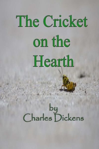 The Cricket on the Hearth - Charles Dickens - Libros - Createspace - 9781494922382 - 6 de enero de 2014