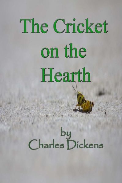 The Cricket on the Hearth - Charles Dickens - Books - Createspace - 9781494922382 - January 6, 2014