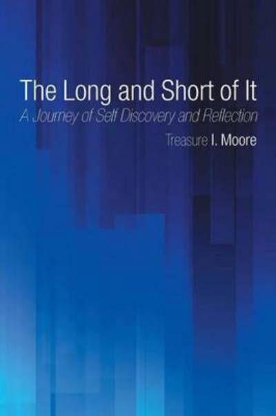 Cover for Treasure I Moore · The Long and Short of It: a Journey of Self Discovery and Reflection (Paperback Bog) (2015)