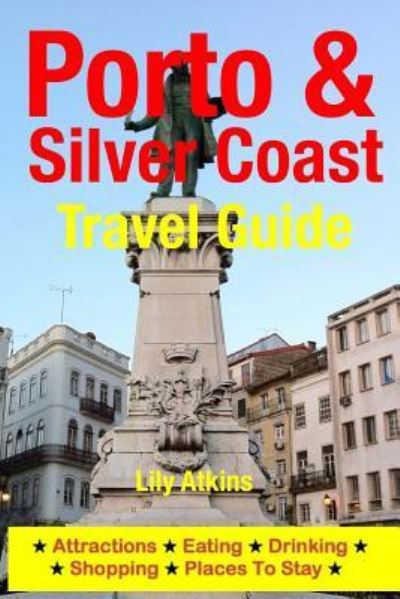 Cover for Lily Atkins · Porto &amp; the Silver Coast Travel Guide (Paperback Bog) (2014)