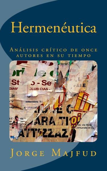 Hermeneutica: Analisis Critico De Once Autores en Su Tiempo - Jorge Majfud - Bücher - Createspace - 9781500849382 - 14. August 2014