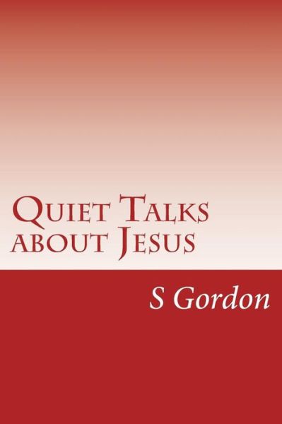 Cover for S D Gordon · Quiet Talks About Jesus (Paperback Book) (2014)