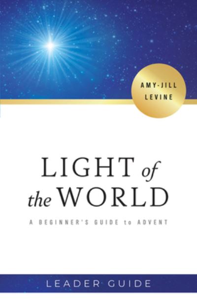 Light of the World Leader Guide - Amy-Jill Levine - Książki - Abingdon Press - 9781501884382 - 3 września 2019