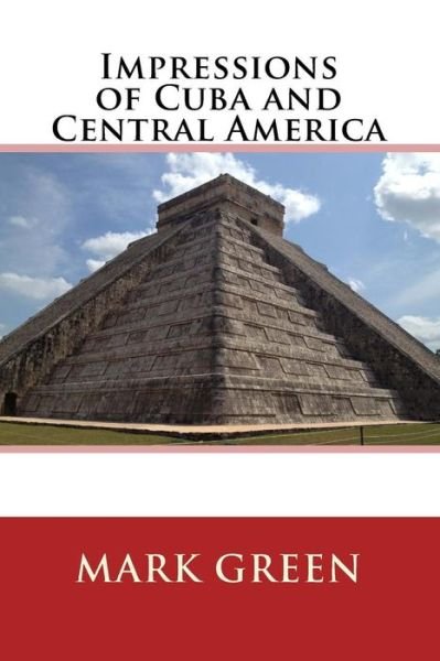 Cover for Mark Green · Impressions of Cuba and Central America (Paperback Book) (2014)