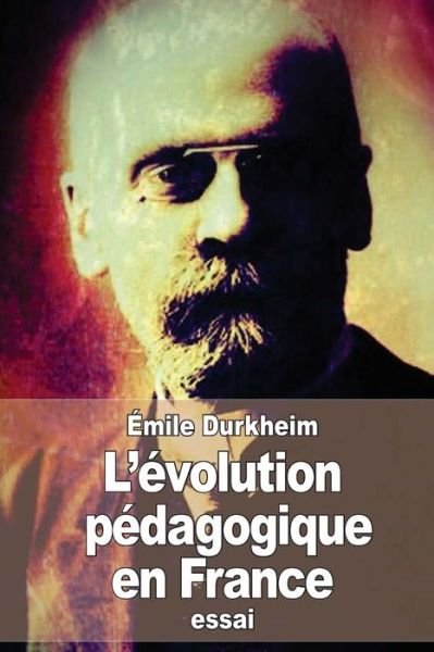 Cover for Emile Durkheim · L'evolution Pedagogique en France (Paperback Book) (2015)