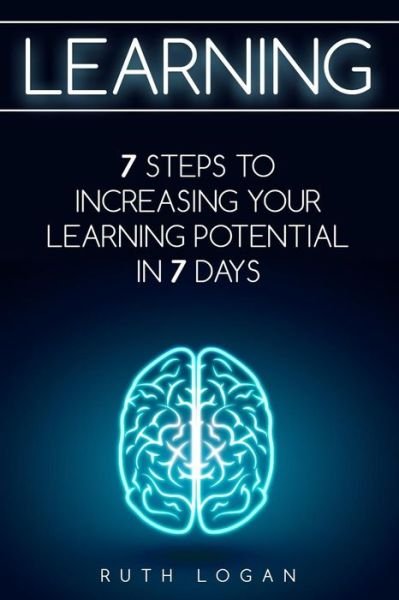Cover for Ruth Logan · Learning: 7 Ways to Increase Your Learning Potential in 7 Days (Paperback Book) (2015)