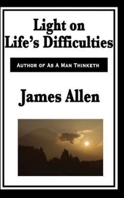 Cover for James Allen · Light on Life's Difficulties (Hardcover Book) (2018)