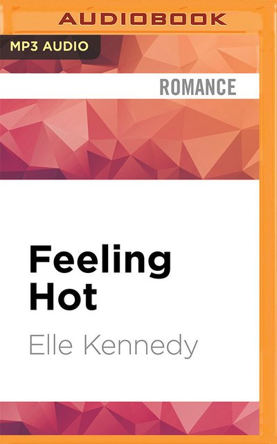 Feeling Hot - Elle Kennedy - Audio Book - Audible Studios on Brilliance Audio - 9781522661382 - 31. maj 2016