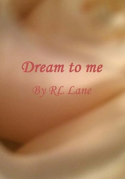 Cover for Rl Lane · Dream to me (Paperback Book) (2016)