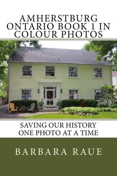 Cover for Barbara Raue · Amherstburg Ontario Book 1 in Colour Photos (Pocketbok) (2016)