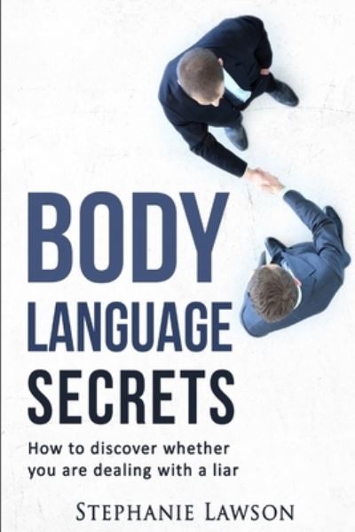 Body Language Secrets - Stephanie Lawson - Libros - Createspace Independent Publishing Platf - 9781523817382 - 1 de febrero de 2016