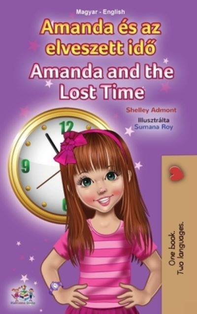 Cover for Shelley Admont · Amanda and the Lost Time (Hungarian English Bilingual Children's Book) (Hardcover Book) (2021)
