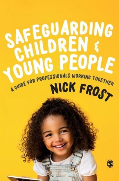 Cover for Nick Frost · Safeguarding Children and Young People: A Guide for Professionals Working Together (Hardcover Book) (2020)