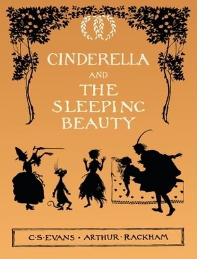 Cover for C S Evans · Cinderella and The Sleeping Beauty - Illustrated by Arthur Rackham (Hardcover bog) (2019)