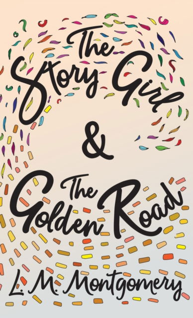 Cover for L M Montgomery · The Story Girl &amp; the Golden Road - Story Girl (Hardcover Book) (2022)