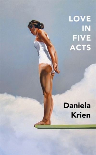 Cover for Daniela Krien · Love in Five Acts (Hardcover Book) (2021)
