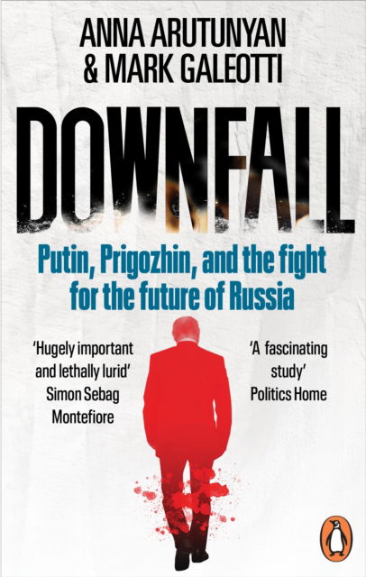 Cover for Anna Arutunyan · Downfall: Putin, Prigozhin, and the fight for the future of Russia (Paperback Book) (2025)