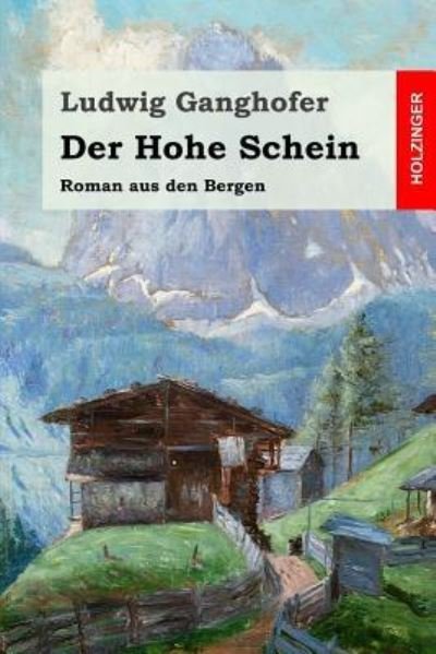 Cover for Ludwig Ganghofer · Der Hohe Schein (Taschenbuch) (2016)