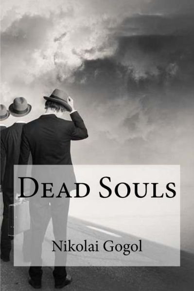 Dead Souls - Nikolai Gogol - Livres - CreateSpace Independent Publishing Platf - 9781534806382 - 21 juin 2016