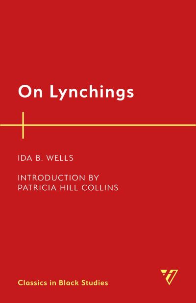 On Lynchings - Classics in Black Studies - Ida B. Wells-Barnett - Books - Bloomsbury Publishing Plc - 9781538147382 - September 30, 2022