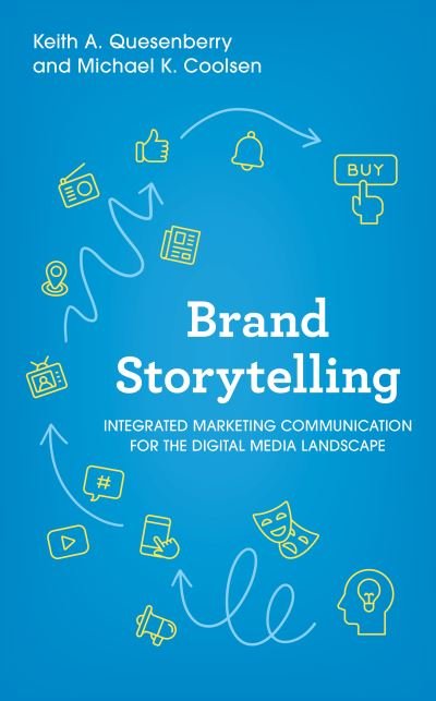 Brand Storytelling: Integrated Marketing Communications for the Digital Media Landscape - Keith A. Quesenberry - Livres - Rowman & Littlefield - 9781538176382 - 6 février 2023