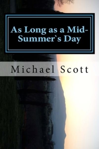 Cover for Michael Scott · As Long as a Mid-Summer's Day (Paperback Book) (2016)