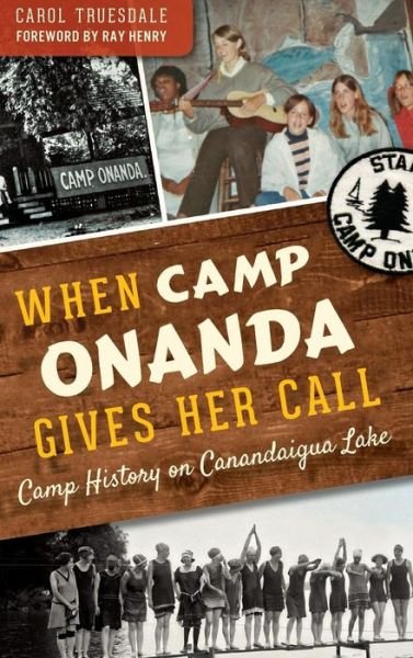 When Camp Onanda Gives Her Call - Carol Truesdale - Books - History Press Library Editions - 9781540209382 - June 22, 2015