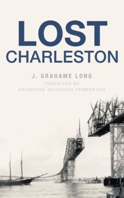 Cover for J Grahame Long · Lost Charleston (Hardcover Book) (2019)