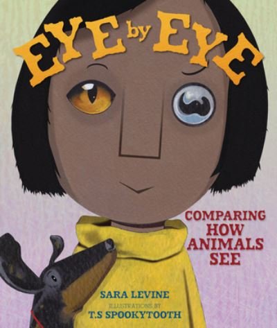 Cover for Sara Levine · Eye by Eye: Comparing How Animals See - Animal by Animal (Hardcover Book) (2020)