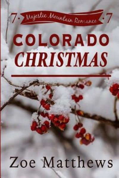 Cover for ZoÃ© Matthews · Colorado Christmas (Majestic Mountain Romance, Book 7) (Paperback Book) (2015)