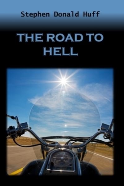 Cover for Stephen Donald Huff · The Road to Hell (Paperback Book) (2014)