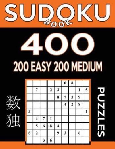 Cover for Sudoku Book · Sudoku Book 400 Puzzles, 200 Easy and 200 Medium : Sudoku Puzzle Book With Two Levels of Difficulty To Improve Your Game (Paperback Book) (2017)