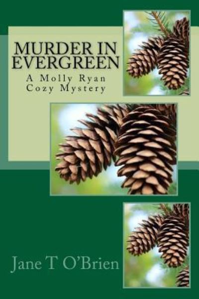 Murder in Evergreen - Jane O'Brien - Books - Createspace Independent Publishing Platf - 9781544764382 - June 6, 2017