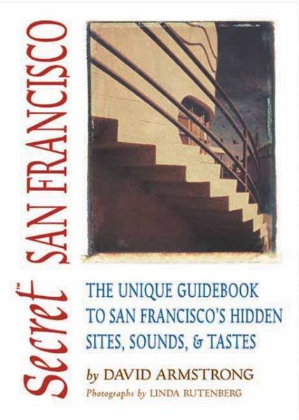 Cover for David Armstrong · Secret San Francisco: the Unique Guidebook to San Francisco's Hidden Sites, Sounds, &amp; Tastes (Secret Guides) (Paperback Book) (2001)