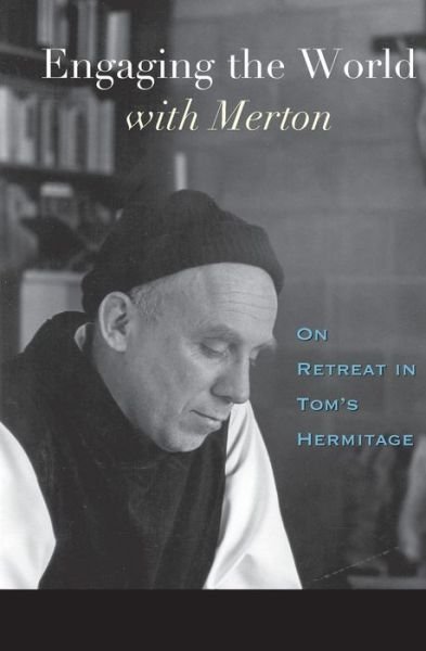 Engaging the World with Merton: On Retreat in Tom's Hermitage - Pennington, M. Basil, OCSO - Böcker - Paraclete Press - 9781557254382 - 1 mars 2005