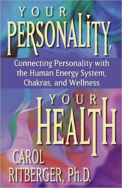 Cover for Carol Ritberger · Your Personality, Your Health: Connecting Personality with the Human Energy System, Chakras, and Wellness (Taschenbuch) (2011)