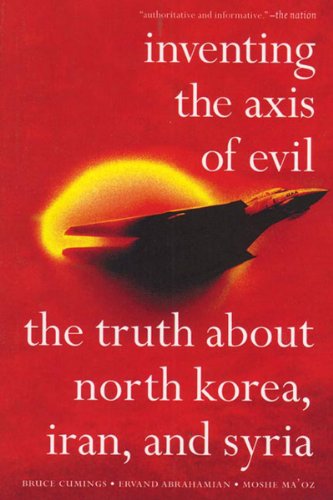 Cover for Bruce Cumings · Inventing The Axis Of Evil: The Truth About North Korea, Iran and Syria (Paperback Book) (2004)