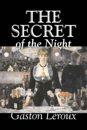 The Secret of the Night - Gaston Leroux - Livros - Aegypan - 9781603122382 - 1 de maio de 2007