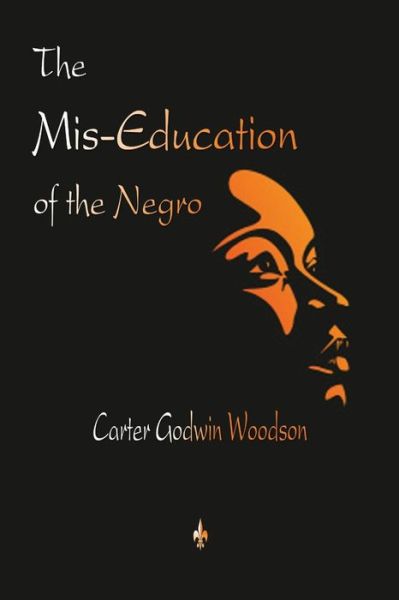 Cover for Carter Godwin Woodson · The Mis-Education of the Negro (Taschenbuch) (2016)