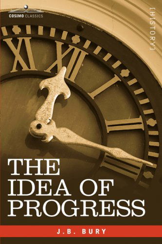 Cover for J.b. Bury · The Idea of Progress: an Inquiry into Its Origin and Growth (Paperback Book) (2008)