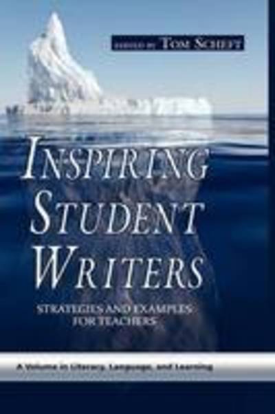 Cover for Tom Scheft · Inspiring Student Writers: Strategies and Examples for Teachers (Hc) (Hardcover Book) (2009)