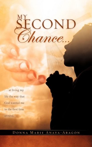 Cover for Donna Marie Anaya-aragon · My Second Chance . . . (Paperback Book) (2009)