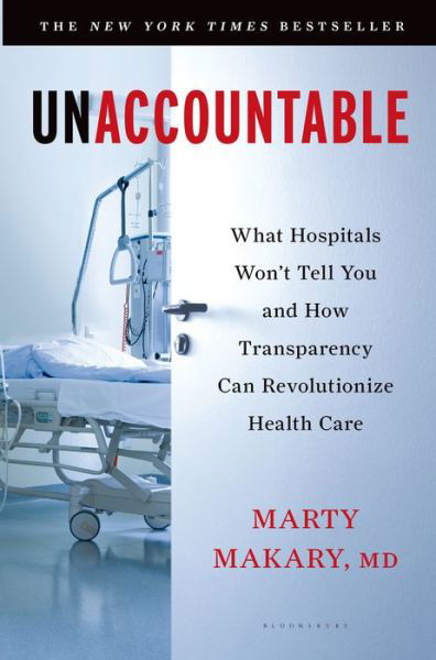 Cover for Makary, untitled makary Marty, MD · Unaccountable: What Hospitals Won't Tell You and How Transparency Can Revolutionize Health Care (Paperback Book) (2013)