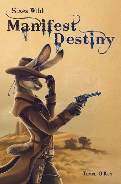 Cover for Tempe O'Kun · Sixes Wild : Manifest Destiny (Paperback Book) (2018)