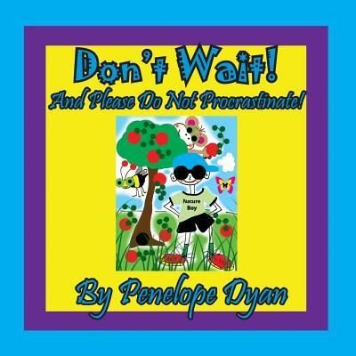 Cover for Penelope Dyan · Don't Wait! and Please Do Not Procrastinate! (Paperback Book) (2018)
